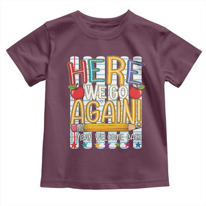 Funny Striped Teacher Back To School Toddler T Shirt Here We Go Again Welcome Back