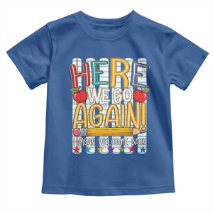 Funny Striped Teacher Back To School Toddler T Shirt Here We Go Again Welcome Back