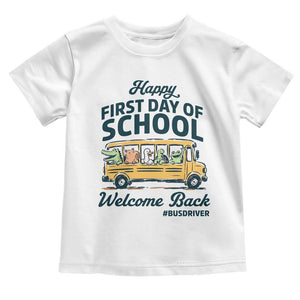 School Bus Driver Gift Toddler T Shirt Happy First Day Of School