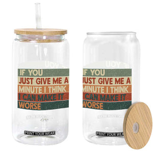 Funny Sarcastic Introvert Quote Glass Can If You Just Give Me A Minute I Think I Can Make It Worse
