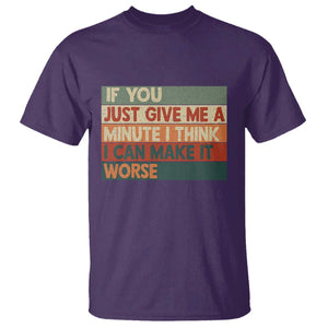 Funny Sarcastic Introvert Quote T Shirt If You Just Give Me A Minute I Think I Can Make It Worse TS12 Purple Print Your Wear
