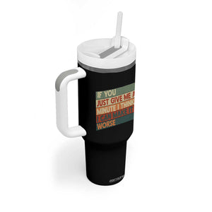 Funny Sarcastic Introvert Quote Tumbler With Handle If You Just Give Me A Minute I Think I Can Make It Worse