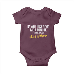 Funny Sarcastic Baby Onesie If You Just Give Me A Minute I Think I Can Make It Worse
