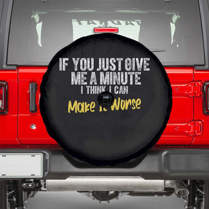 Funny Sarcastic Spare Tire Cover If You Just Give Me A Minute I Think I Can Make It Worse