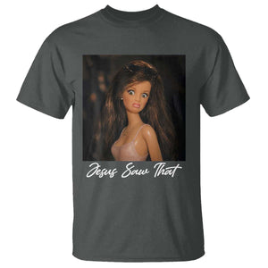 Funny Sassy Christian Doll Face Meme T Shirt Jesus Saw That