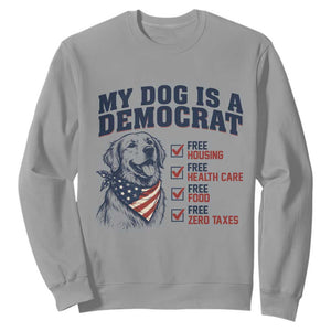 Funny Political Satire Dog Owner Gift Sweatshirt My Dog Is A Democrat