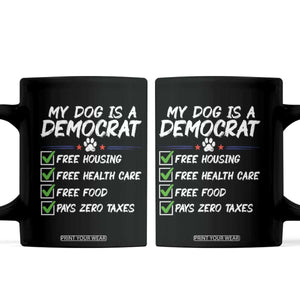 My Dog Is A Democrat Coffee Mug Funny Political Satire Graphic