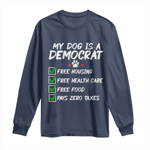 My Dog Is A Democrat Long Sleeve Shirt Funny Political Satire Graphic