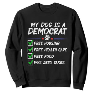 My Dog Is A Democrat Sweatshirt Funny Political Satire Graphic