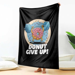 Donut Give Up Throw Blanket Funny Gym Workout Donut Lover Gift TS12 Print Your Wear