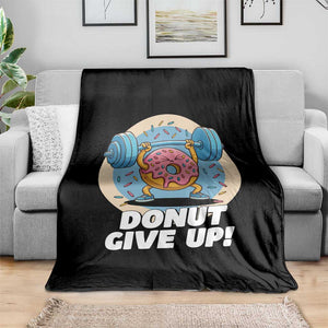 Donut Give Up Throw Blanket Funny Gym Workout Donut Lover Gift TS12 Print Your Wear