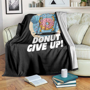 Donut Give Up Throw Blanket Funny Gym Workout Donut Lover Gift TS12 Print Your Wear