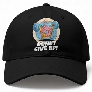 Donut Give Up Baseball Cap Funny Gym Workout Donut Lover Gift TS12 Print Your Wear