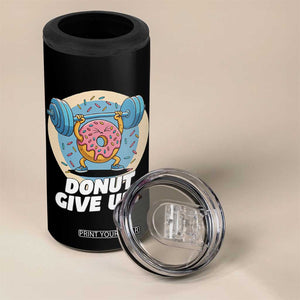 Donut Give Up 4 in 1 Can Cooler Tumbler Funny Gym Workout Donut Lover Gift TS12 Print Your Wear