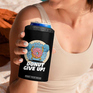 Donut Give Up 4 in 1 Can Cooler Tumbler Funny Gym Workout Donut Lover Gift TS12 Print Your Wear