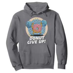 Donut Give Up Hoodie Funny Gym Workout Donut Lover Gift TS12 Charcoal Print Your Wear