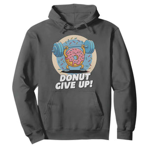 Donut Give Up Hoodie Funny Gym Workout Donut Lover Gift TS12 Dark Heather Print Your Wear