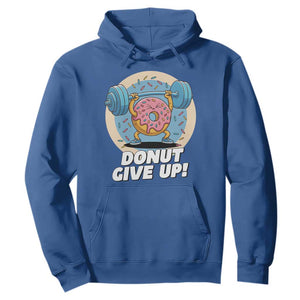 Donut Give Up Hoodie Funny Gym Workout Donut Lover Gift TS12 Royal Blue Print Your Wear
