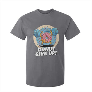 Donut Give Up T Shirt For Kid Funny Gym Workout Donut Lover Gift TS12 Charcoal Print Your Wear