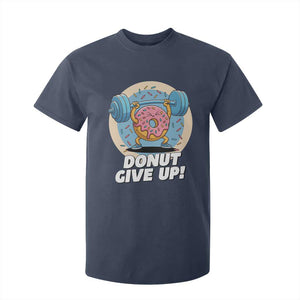 Donut Give Up T Shirt For Kid Funny Gym Workout Donut Lover Gift TS12 Navy Print Your Wear