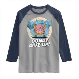 Donut Give Up Raglan Shirt Funny Gym Workout Donut Lover Gift TS12 Sport Gray Navy Print Your Wear