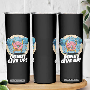 Donut Give Up Skinny Tumbler Funny Gym Workout Donut Lover Gift TS12 Print Your Wear