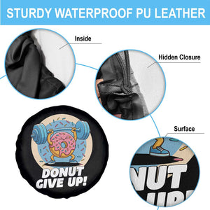 Donut Give Up Spare Tire Cover Funny Gym Workout Donut Lover Gift TS12 Print Your Wear