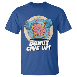 Donut Give Up T Shirt Funny Gym Workout Donut Lover Gift TS12 Royal Blue Print Your Wear