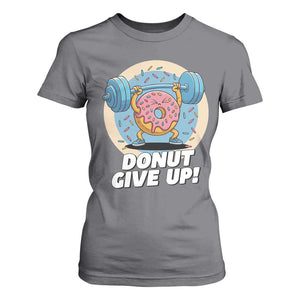 Donut Give Up T Shirt For Women Funny Gym Workout Donut Lover Gift TS12 Charcoal Print Your Wear