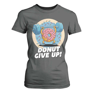 Donut Give Up T Shirt For Women Funny Gym Workout Donut Lover Gift TS12 Dark Heather Print Your Wear