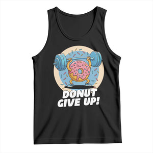 Donut Give Up Tank Top Funny Gym Workout Donut Lover Gift TS12 Black Print Your Wear