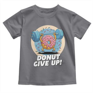 Donut Give Up Toddler T Shirt Funny Gym Workout Donut Lover Gift TS12 Charcoal Print Your Wear