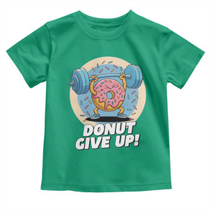 Donut Give Up Toddler T Shirt Funny Gym Workout Donut Lover Gift TS12 Irish Green Print Your Wear
