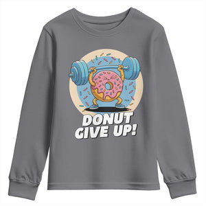 Donut Give Up Youth Sweatshirt Funny Gym Workout Donut Lover Gift TS12 Charcoal Print Your Wear