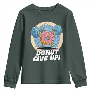 Donut Give Up Youth Sweatshirt Funny Gym Workout Donut Lover Gift TS12 Dark Forest Green Print Your Wear