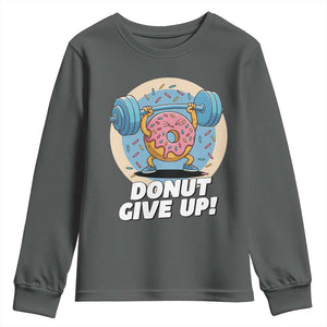 Donut Give Up Youth Sweatshirt Funny Gym Workout Donut Lover Gift TS12 Dark Heather Print Your Wear