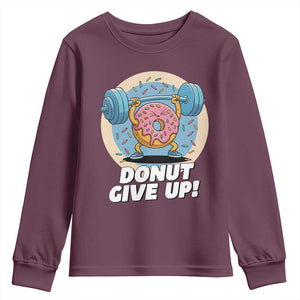 Donut Give Up Youth Sweatshirt Funny Gym Workout Donut Lover Gift TS12 Maroon Print Your Wear
