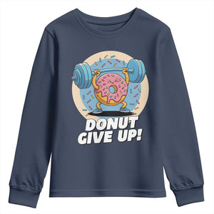 Donut Give Up Youth Sweatshirt Funny Gym Workout Donut Lover Gift TS12 Navy Print Your Wear