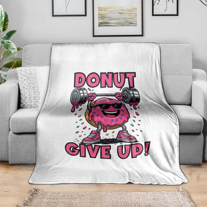 Donut Give Up Throw Blanket Fitness Motivation For Donut Lovers TS12 Print Your Wear