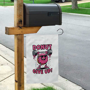 Donut Give Up Garden Flag Fitness Motivation For Donut Lovers TS12 Print Your Wear