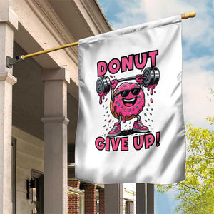 Donut Give Up Garden Flag Fitness Motivation For Donut Lovers TS12 Print Your Wear