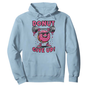 Donut Give Up Hoodie Fitness Motivation For Donut Lovers TS12 Light Blue Print Your Wear