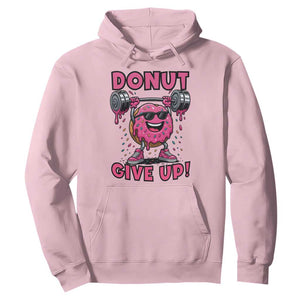 Donut Give Up Hoodie Fitness Motivation For Donut Lovers TS12 Light Pink Print Your Wear