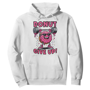 Donut Give Up Hoodie Fitness Motivation For Donut Lovers TS12 White Print Your Wear