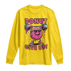 Donut Give Up Long Sleeve Shirt Fitness Motivation For Donut Lovers TS12 Daisy Print Your Wear