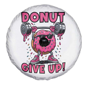 Donut Give Up Spare Tire Cover Fitness Motivation For Donut Lovers TS12 Print Your Wear