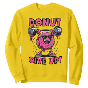 Donut Give Up Sweatshirt Fitness Motivation For Donut Lovers TS12 Daisy Print Your Wear