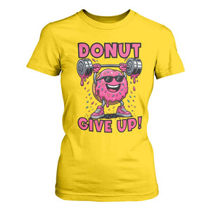 Donut Give Up T Shirt For Women Fitness Motivation For Donut Lovers TS12 Daisy Print Your Wear