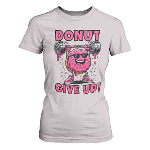 Donut Give Up T Shirt For Women Fitness Motivation For Donut Lovers TS12 Ice Gray Print Your Wear