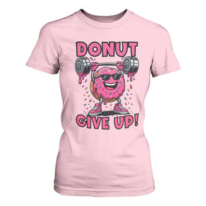 Donut Give Up T Shirt For Women Fitness Motivation For Donut Lovers TS12 Light Pink Print Your Wear